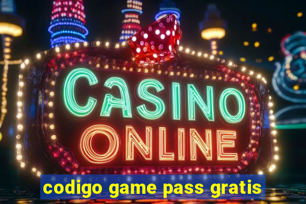 codigo game pass gratis